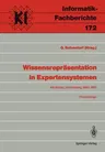 Wissensrepräsentation in Expertensystemen: Workshop, Herrenberg, 16.-18. März 1987 Proceedings (Softcover Reprint of the Original 1st 1988)