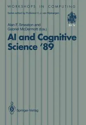 AI and Cognitive Science '89: Dublin City University 14-15 September 1989 (Softcover Reprint of the Original 1st 1990)