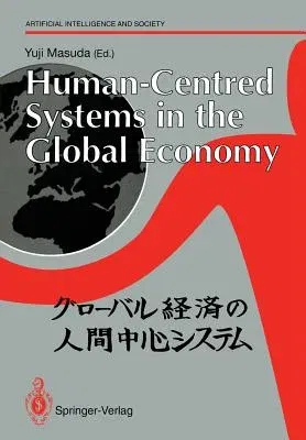 Human-Centred Systems in the Global Economy: Proceedings from the International Workshop on Industrial Cultures and Human-Centred Systems Held by Toky