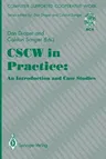 Cscw in Practice: An Introduction and Case Studies (Softcover Reprint of the Original 1st 1993)