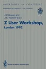 Z User Workshop, London 1992: Proceedings of the Seventh Annual Z User Meeting, London 14-15 December 1992 (Edition.)