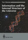 Information and the Internal Structure of the Universe: An Exploration Into Information Physics (Softcover Reprint of the Original 1st 1990)