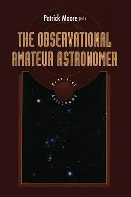 The Observational Amateur Astronomer (Softcover Reprint of the Original 1st 1995)