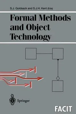 Formal Methods and Object Technology (Softcover Reprint of the Original 1st 1996)