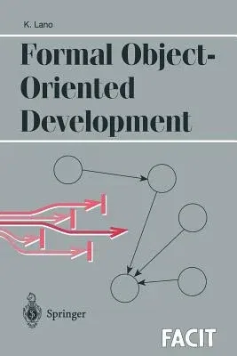 Formal Object-Oriented Development (Softcover Reprint of the Original 1st 1995)