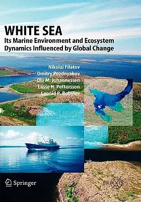 White Sea: Its Marine Environment and Ecosystem Dynamics Influenced by Global Change (2005)