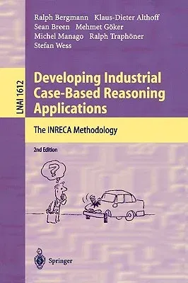 Developing Industrial Case-Based Reasoning Applications: The Inreca Methodology (2003)