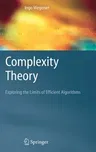 Complexity Theory: Exploring the Limits of Efficient Algorithms (2005)