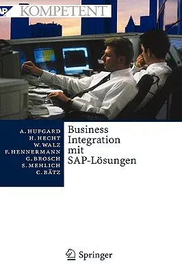 Business Integration Mit Sap-Lösungen: Potenziale, Geschäftsprozesse, Organisation Und Einführung (2005)