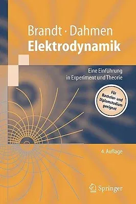 Elektrodynamik: Eine Einführung in Experiment Und Theorie (4., Vollig Neubearb. Aufl. 2005)