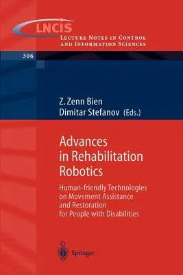 Advances in Rehabilitation Robotics: Human-Friendly Technologies on Movement Assistance and Restoration for People with Disabilities (2004)