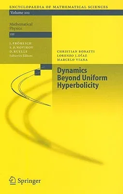 Dynamics Beyond Uniform Hyperbolicity: A Global Geometric and Probabilistic Perspective (2005)