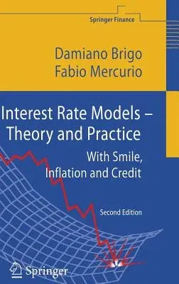 Interest Rate Models - Theory and Practice: With Smile, Inflation and Credit (2006. Corr. 3rd Printing 2007)