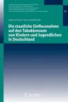 Die Staatliche Einflussnahme Auf Den Tabakkonsum Von Kindern Und Jugendlichen in Deutschland (2005)