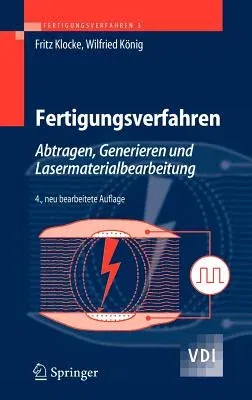 Fertigungsverfahren 3: Abtragen, Generieren Und Lasermaterialbearbeitung (4., Neu Bearb. Aufl. 2007)