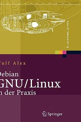 Debian Gnu/Linux in Der Praxis: Anwendungen, Konzepte, Werkzeuge (2006)