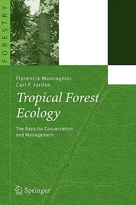 Tropical Forest Ecology: The Basis for Conservation and Management (2005)