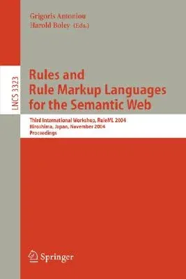 Rules and Rule Markup Languages for the Semantic Web: Third International Workshop, Ruleml 2004, Hiroshima, Japan, November 8, 2004, Proceedings (2004