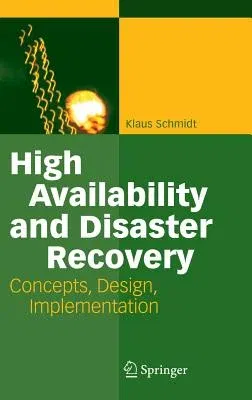 High Availability and Disaster Recovery: Concepts, Design, Implementation (2006)