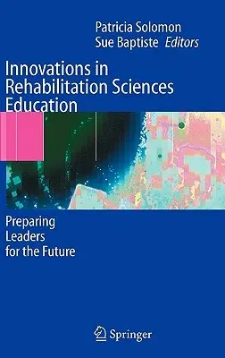 Innovations in Rehabilitation Sciences Education: Preparing Leaders for the Future (2005)