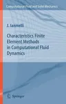 Characteristics Finite Element Methods in Computational Fluid Dynamics (2006)