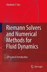 Riemann Solvers and Numerical Methods for Fluid Dynamics: A Practical Introduction (2009)