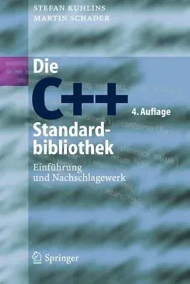 Die C++-Standardbibliothek: Einführung Und Nachschlagewerk (4., Durchges. Aufl. 2005)