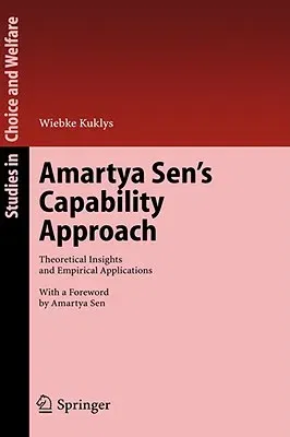 Amartya Sen's Capability Approach: Theoretical Insights and Empirical Applications (2005)