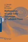 Mathematics of Large Eddy Simulation of Turbulent Flows (2006)