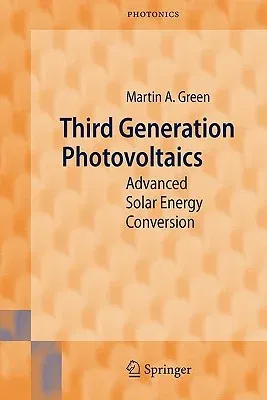 Third Generation Photovoltaics: Advanced Solar Energy Conversion (2003. 2nd Printing 2005)