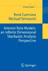 Interest Rate Models: An Infinite Dimensional Stochastic Analysis Perspective (2006)