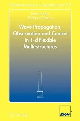 Wave Propagation, Observation and Control in 1-D Flexible Multi-Structures (2006)