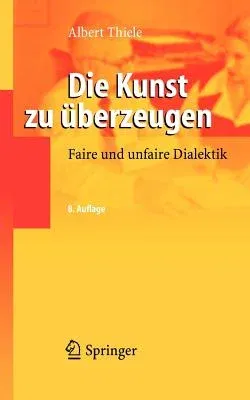 Die Kunst Zu Überzeugen: Faire Und Unfaire Dialektik (8. Aufl. 2006)