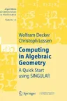 Computing in Algebraic Geometry: A Quick Start Using Singular (2006)