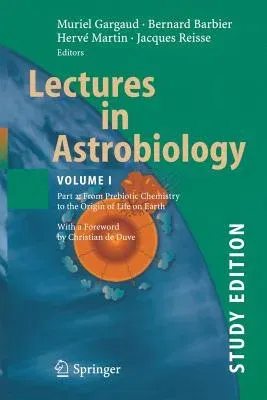 Lectures in Astrobiology: Vol I: Part 2: From Prebiotic Chemistry to the Origin of Life on Earth (Study)