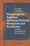 Electromagnetic Radiation: Variational Methods, Waveguides and Accelerators: Including Seminal Papers of Julian Schwinger (2006)