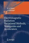 Electromagnetic Radiation: Variational Methods, Waveguides and Accelerators (2006)