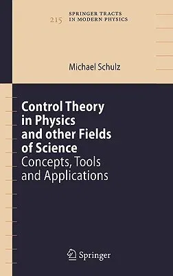 Control Theory in Physics and Other Fields of Science: Concepts, Tools, and Applications (2006)