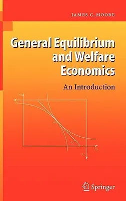 General Equilibrium and Welfare Economics: An Introduction (2007)