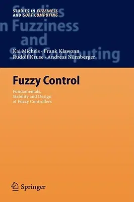 Fuzzy Control: Fundamentals, Stability and Design of Fuzzy Controllers (2006)