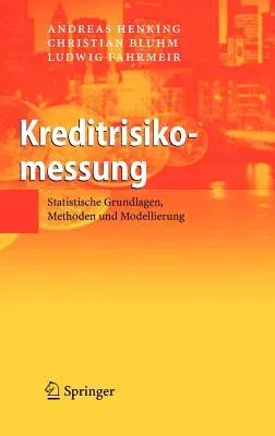 Kreditrisikomessung: Statistische Grundlagen, Methoden Und Modellierung (2006)