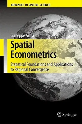 Spatial Econometrics: Statistical Foundations and Applications to Regional Convergence