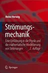 Strömungsmechanik: Eine Einführung in Die Physik Und Die Mathematische Modellierung Von Strömungen