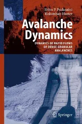 Avalanche Dynamics: Dynamics of Rapid Flows of Dense Granular Avalanches (2007)