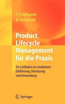 Product Lifecycle Management Für Die Praxis: Ein Leitfaden Zur Modularen Einführung, Umsetzung Und Anwendung (2008)