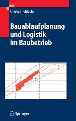 Bauablaufplanung Und Logistik Im Baubetrieb (2007)