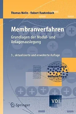 Membranverfahren: Grundlagen Der Modul- Und Anlagenauslegung