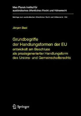 Grundbegriffe Der Handlungsformen Der Eu: Entwickelt Am Beschluss ALS Praxisgenerierter Handlungsform Des Unions- Und Gemeinschaftsrechts (2006)