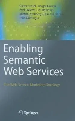 Enabling Semantic Web Services: The Web Service Modeling Ontology (2007)