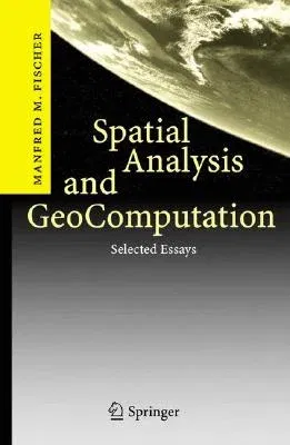 Spatial Analysis and Geocomputation: Selected Essays (2006)